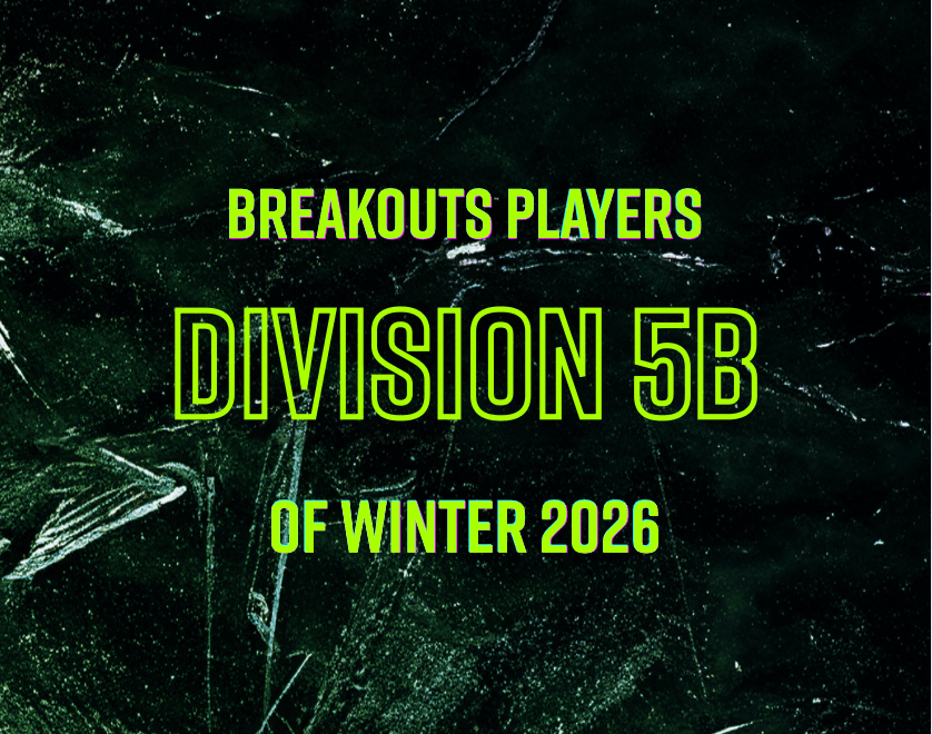 Division 5B: Breakout Players of Winter 2026
