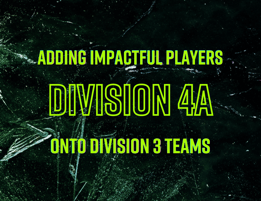 Division 4A: Adding Impactful Players onto Division 3 Teams